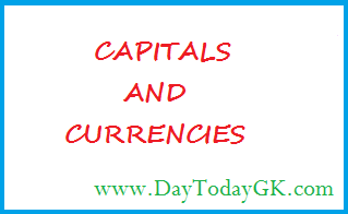 General Knowledge : Countries’ Capitals and Currencies