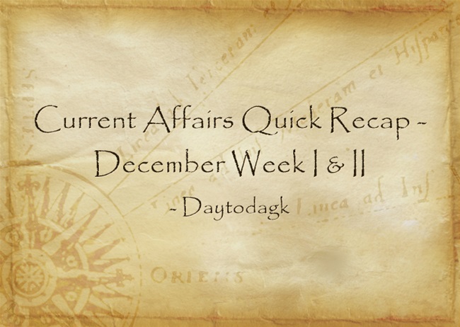 Current Affairs Quick Recap – December Week I & II