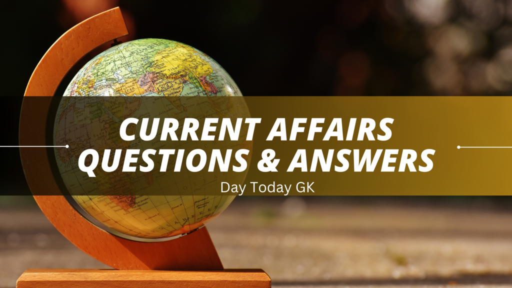 Current Affairs Quiz DayTodayGK