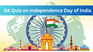 GK Quiz on Independence Day of India (1)