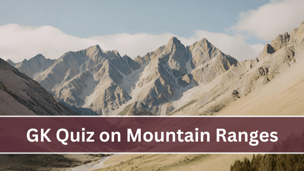 GK Quiz on Mountain Ranges