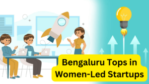 Bengaluru Tops in Women-Led Startups (1)