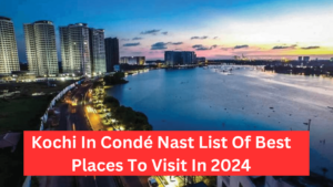 Kochi In Condé Nast List Of Best Places To Visit In 2024 (1)