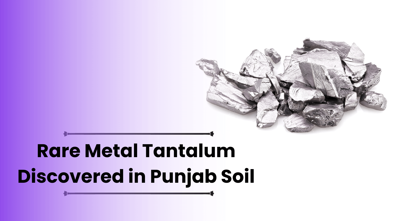 Rare Metal Tantalum Discovered in Punjab Soil