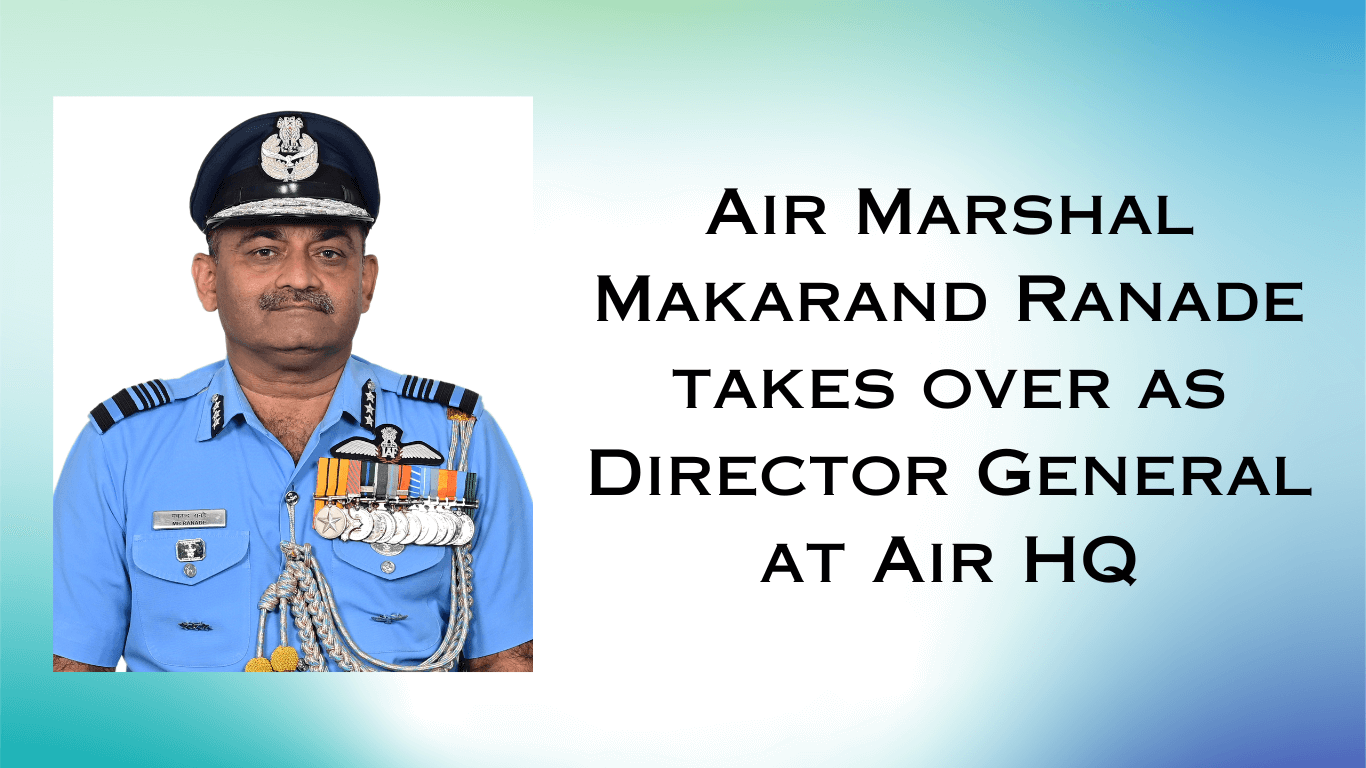 Air Marshal Makarand Ranade takes over as Director General at Air HQ