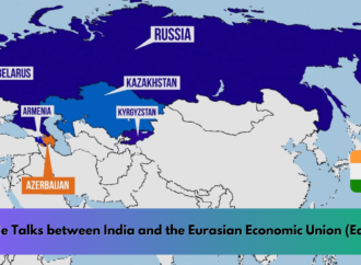 Trade Talks between India and the Eurasian Economic Union (EaEU)