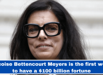 Francoise Bettencourt Meyers is the first woman to have a $100 billion fortune