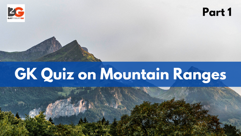 Gk Quiz On Mountain Ranges - Part 1